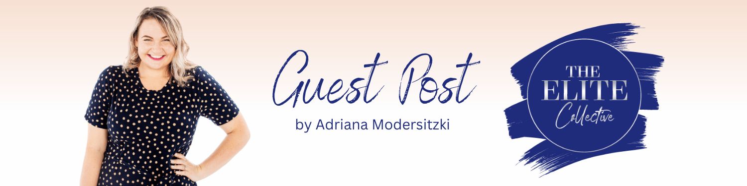Guest Post by Adriana Modersitzki - The Elite Collective